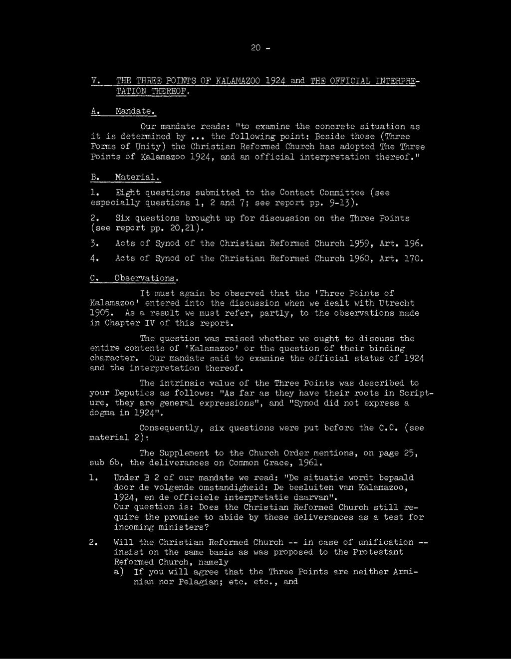 r e t a t i o n th e r e o f." B. M a te ria l. 1. E ig h t q u e s tio n s su b m itted to th e C o ntact Committee (see e s p e c ia lly q u e s tio n s 1, 2 and 7 1 see r e p o r t pp. 9-1 3 )* 2.