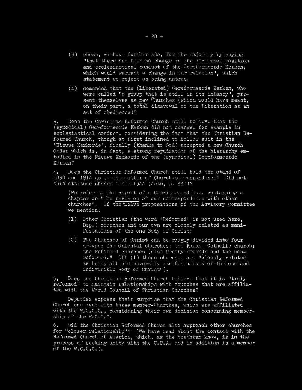 (4 ) demanded th a t th e ( lib e r a te d ) G ereform eerde K erken, who w ere c a lle d "a group th a t i s s t i l l in i t s in fa n c y ", p re s e n t them selv es a s new C hurches (w hich