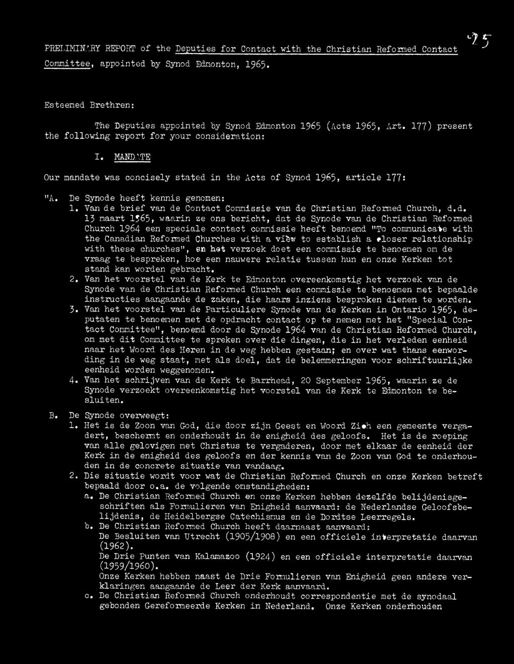 MANDATE Our mandate was con cisely sta ted in the Acts of Synod 1965, a r t ic le 177t "A. De Synode h e e ft kennis genomen: 1.