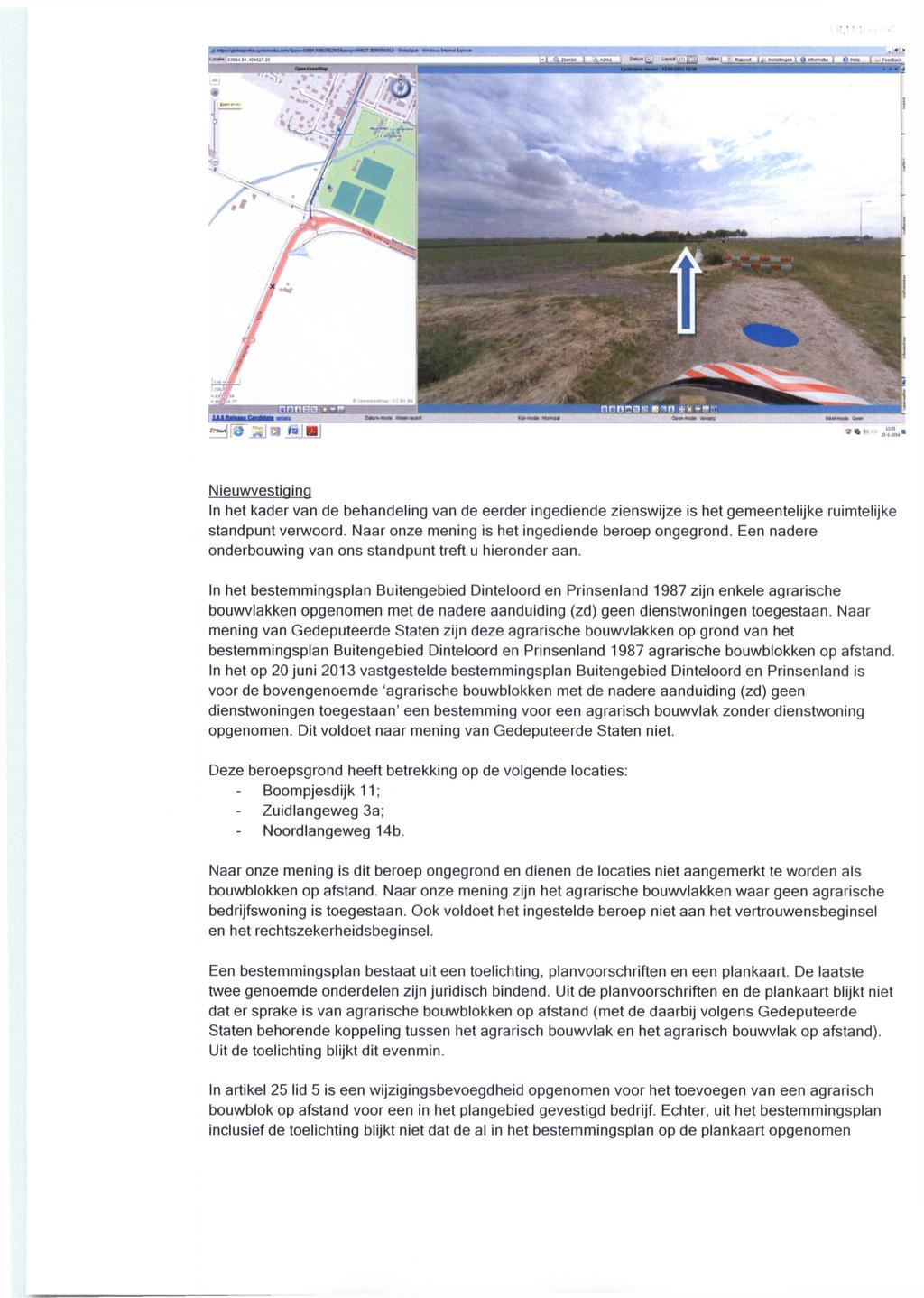 Híājajn mm Neuwvestqnq In het kader van de behandelng van de eerder ngedende zenswjze s het gemeenteljke rumteljke standpunt verwoord. Naar onze menng s het ngedende beroep ongegrond.