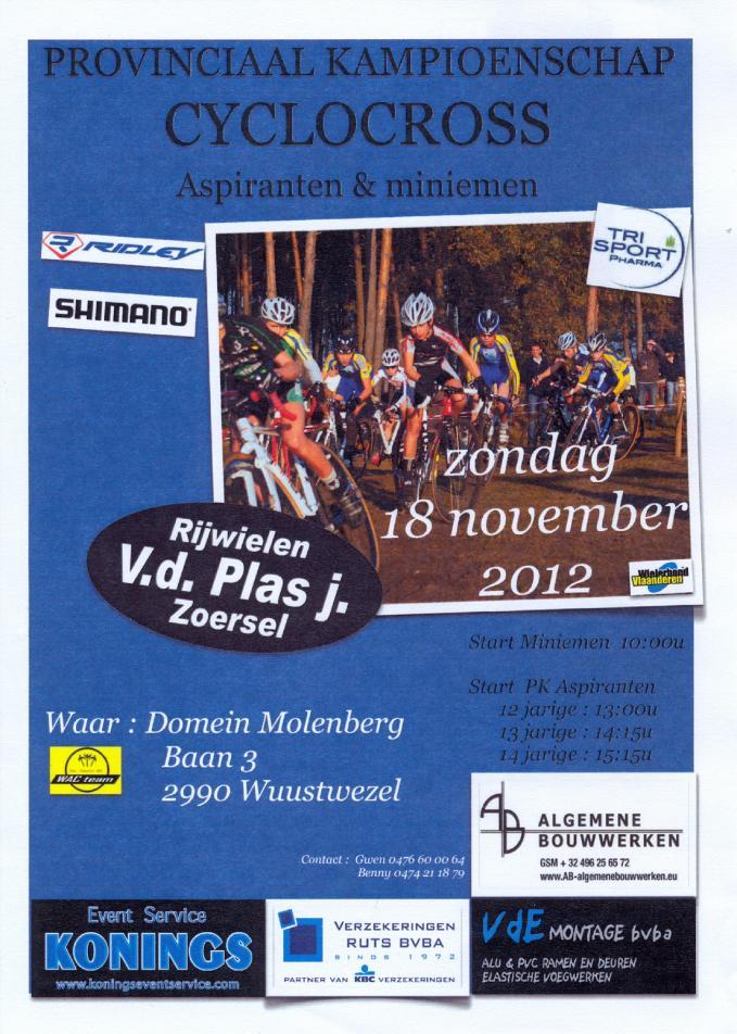 18/11/2012 WUUSTWEZEL (A) - Veldrijden Aspiranten - Prov. kampioenschap Aspiranten 12 jaar: 20. start 13.30 uur Aspiranten 13 jaar: 22. start 14.15 uur Aspiranten 14 jaar: 25. start 15.