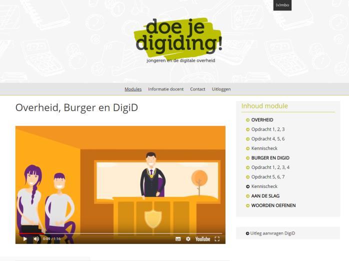 De module in stappen Introductie Activiteit Screenshot Duur 1 De docent bekijkt samen met de klas de animatie Overheid, Burger en DigiD en bespreekt het introductiefilmpje klassikaal aan de hand van