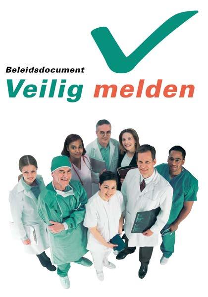 Ontwikkelingen in Nederland Ontwikkeling van veilig melden-systemen, veelal op afdelingsniveau (Isala, 2003) Afspraken over veilig melden: