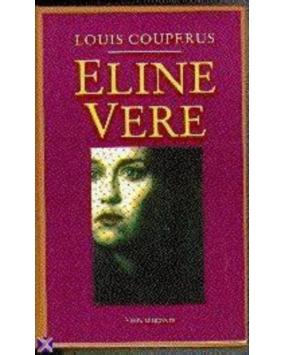Eline Vere : een Haagsche roman ; Couperus, Louis Het tragische levensverhaal van een oververfijnde