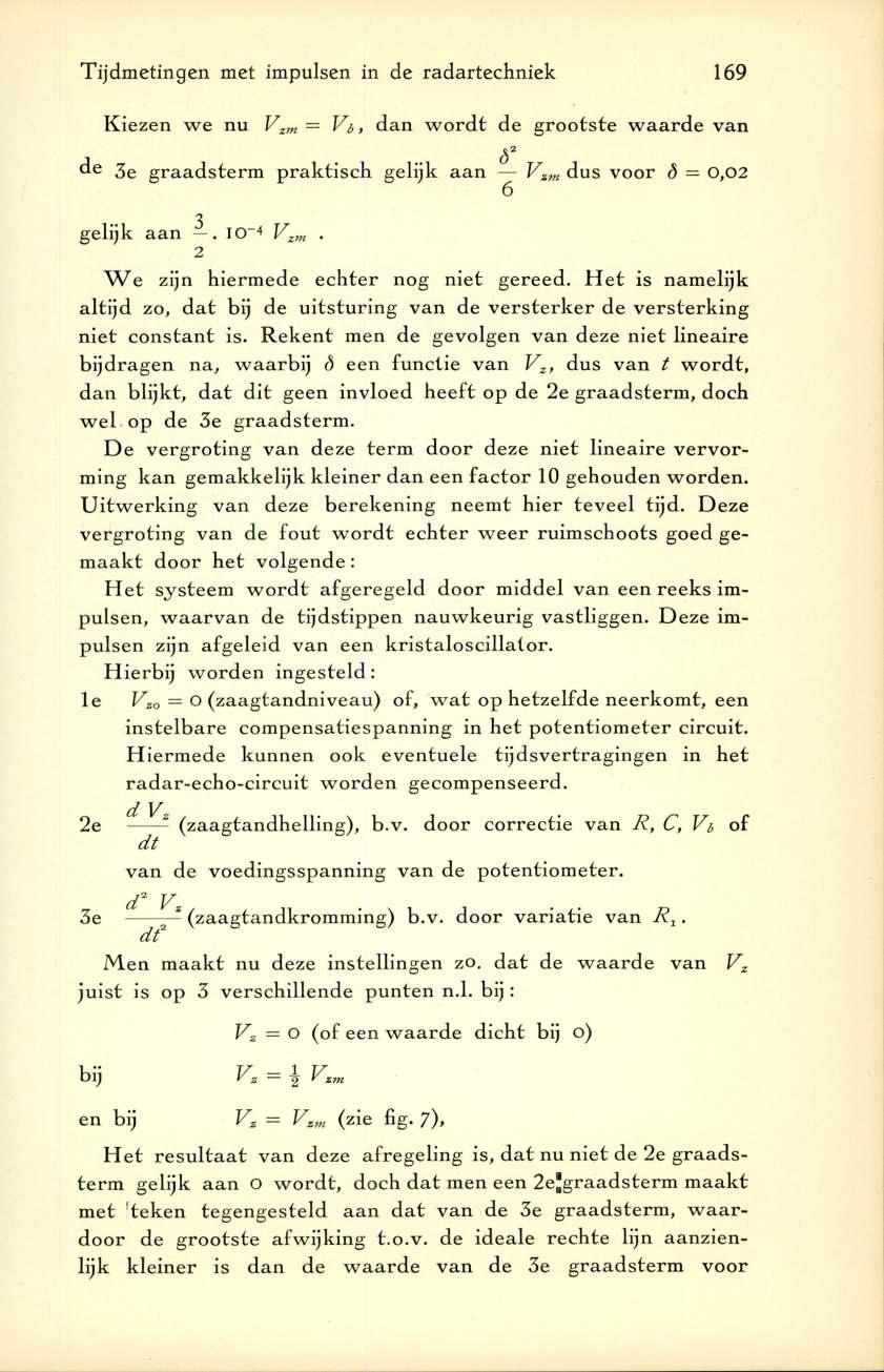 Tijdmetingen met impulsen in de radartechniek 169 Kiezen w e nu Vzm = Vb, dan w o rd t de g rootste w aard e van d e 3e g raad sterm p rak tisch gelijk aan Vzm dus voor d 0,02 6 gelijk aan. IO 4 V.