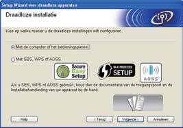 Drdloos netwerk Windows Configureren met ehulp vn de instlltie-cd-rom en met tijdelijk geruik vn een USB-kel (uitsluitend Windows ) 17 De drdloze instellingen configureren d Kies Drdloze