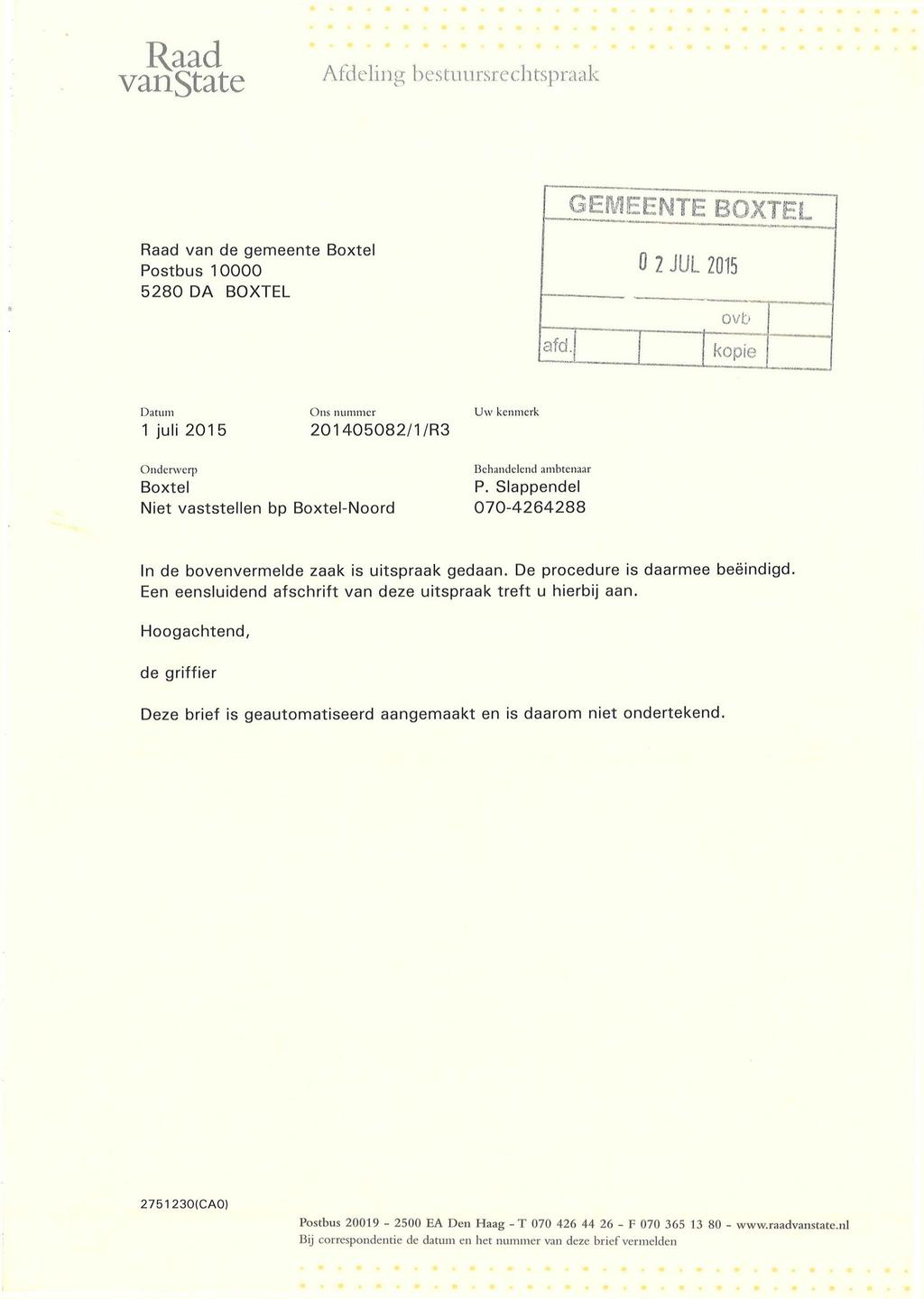 Raad VanStatC Afdeling bestuursrechtspraak Raad van de gemeente Boxtel Postbus 1 0000 5280 DA BOXTEL afd.