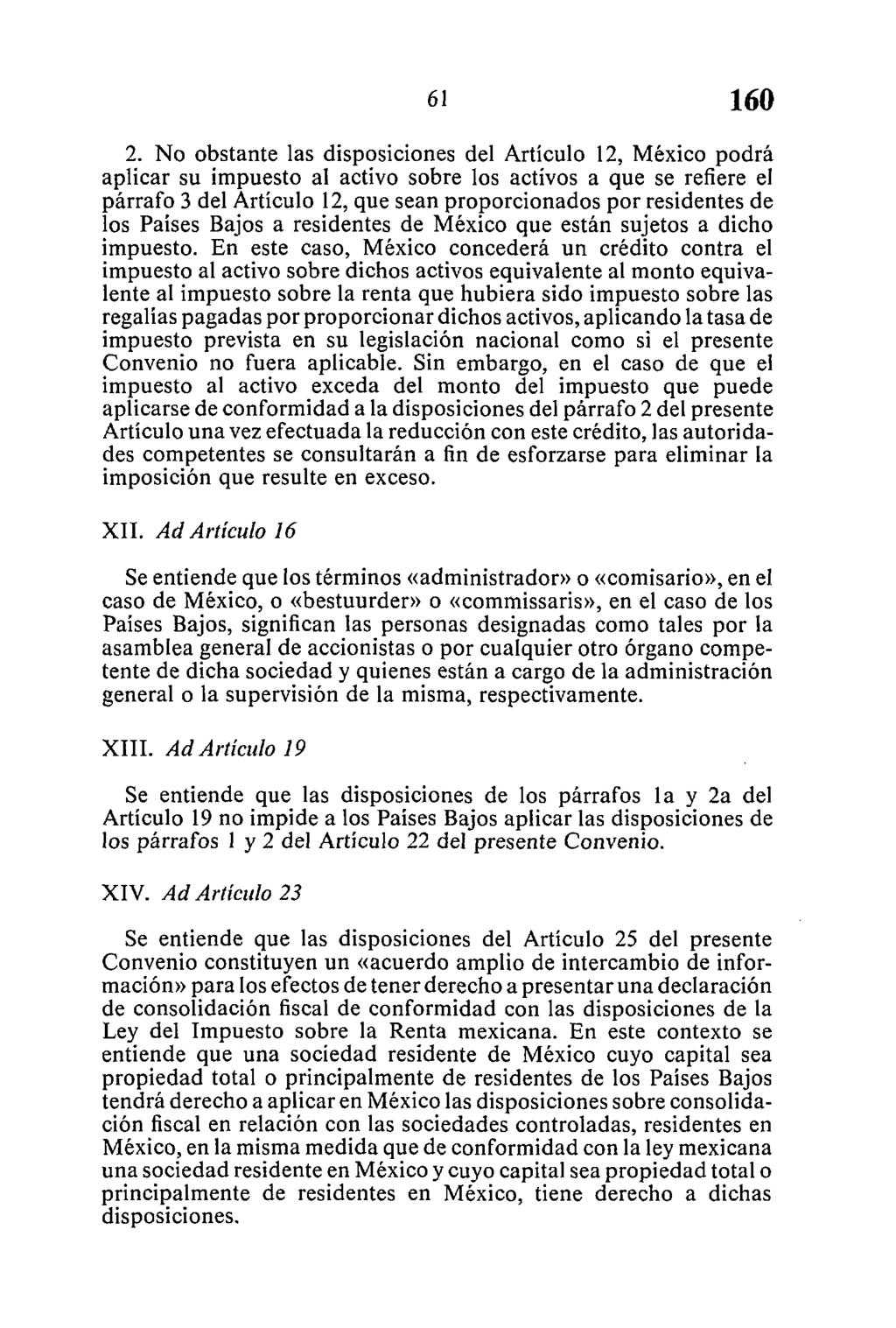 2. No obstante las disposiciones del Artículo 12, México podrá aplicar su impuesto al activo sobre los activos a que se refiere el párrafo 3 del Artículo 12, que sean proporcionados por residentes de