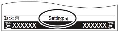 Het effect van een druk op de [Enterknop] wordt getoond in het midden onderaan van elk instellingsscherm. Voor het instellen (of na het instellen) Tijdens het instellen..4.
