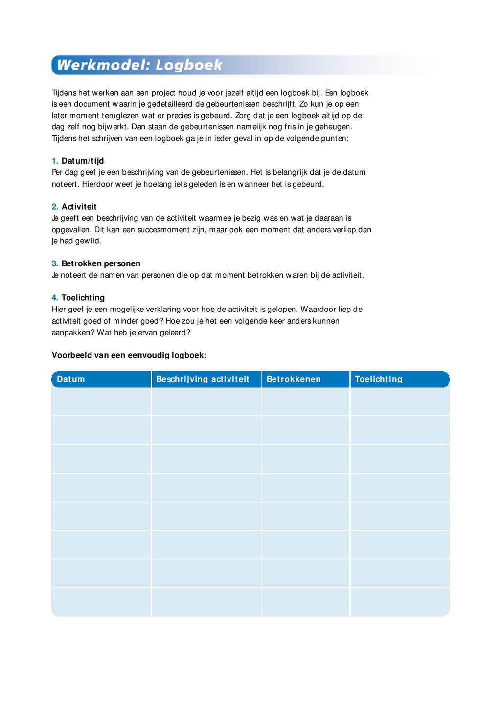 B Opzet logboek Hieronder vind je een kopie uit een PDF van een opzet van