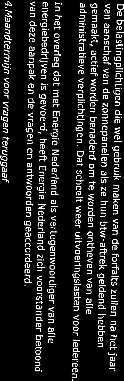 van deze aanpak en de vragen en antwoorden geaccordeerd. gemaakt, actief worden benaderd om te worden ontheven van alie administratieve verplichtingen.