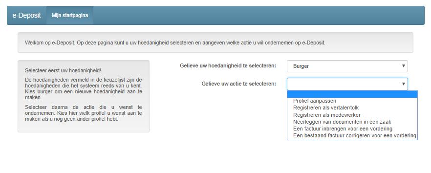 3. E-Deposit Selectie Actie Nadien selecteert u de actie die u wenst te ondernemen: o Profiel aanpassen o o Een nieuwe hoedanigheid aanmaken: Kies welk profiel u