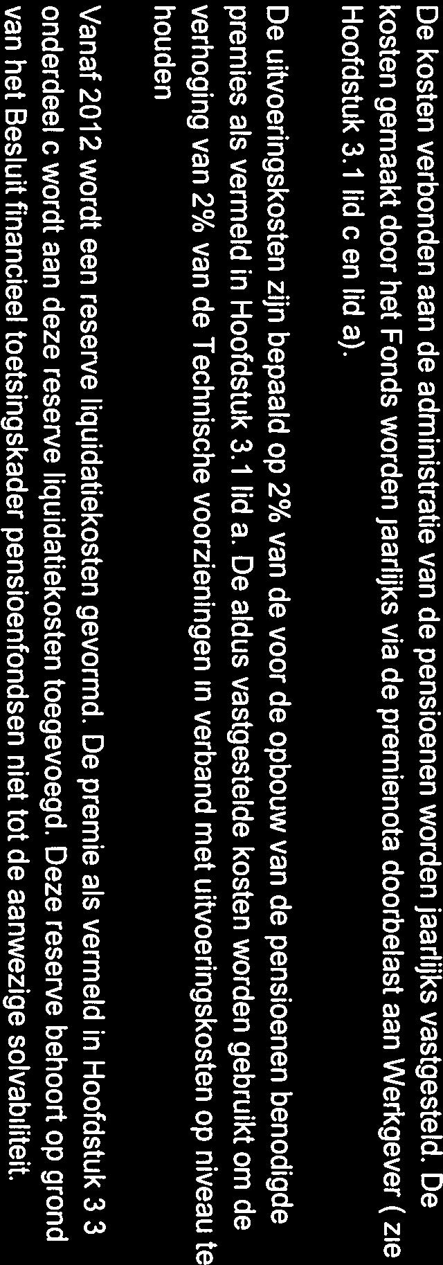 6.5 Administratiekosten De kosten verbonden aan de administratie van de pensioenen worden jaarlijks vastgesteld.