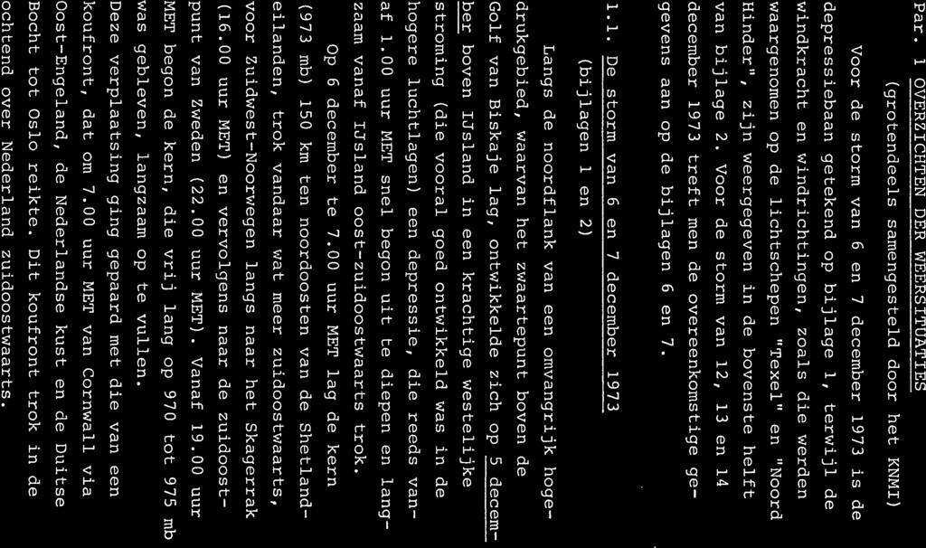 RIJYSWATERSTAAT Directie Waterhuishouding en Waterbieqing Hoofdafdeling Waterhuishouding Operationele Afdeling VERSLAG STORMVLOEDEN VAN 6 EN 7 DECEMBER EN VAN 3 EN 4 DECEMBER 973 fsr 4) Par.