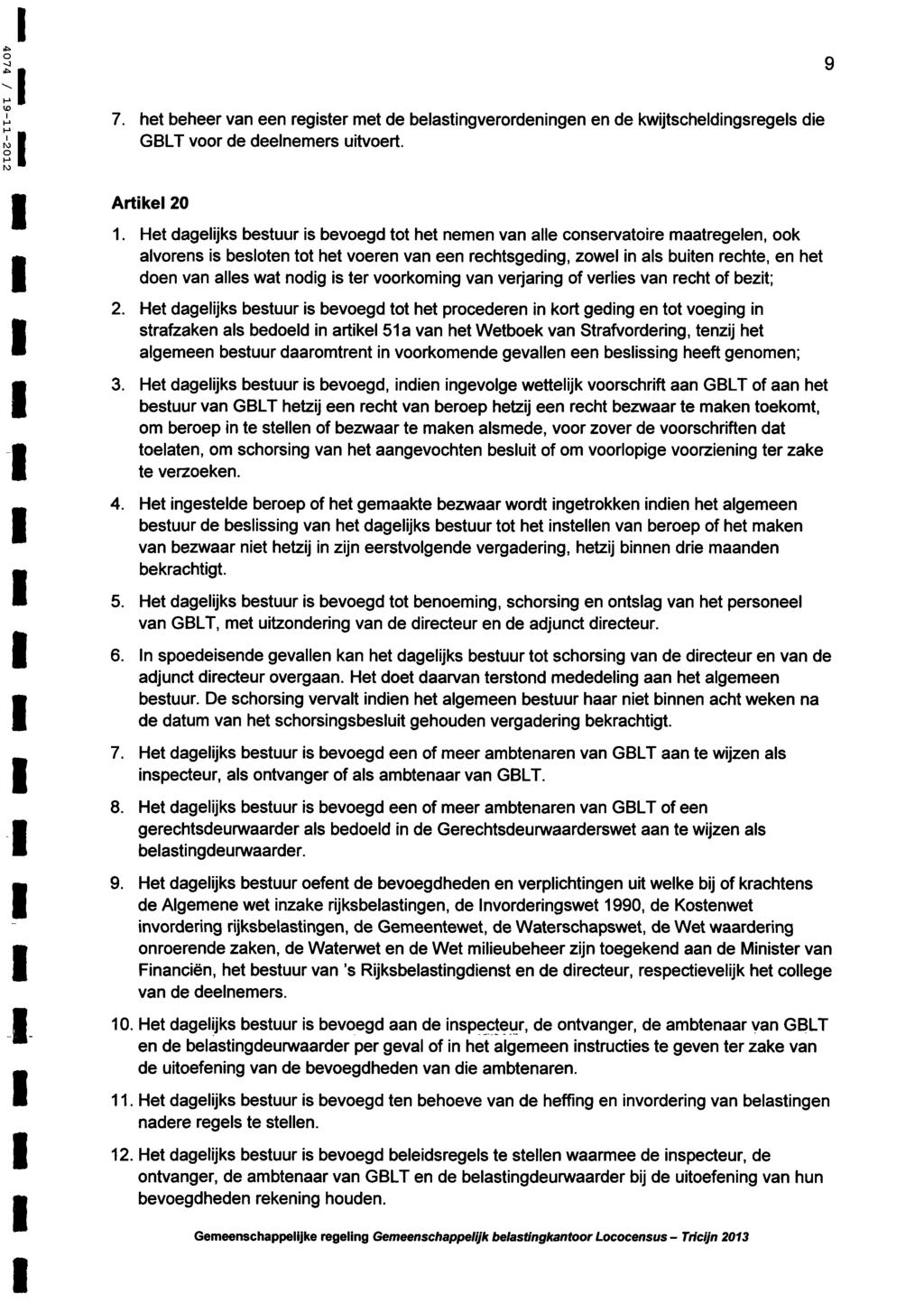 7. het beheer van een register met de belastingverordeningen en de kwijtscheldingsregels die GBLT voor de deelnemers uitvoert. Artikel 20 1.