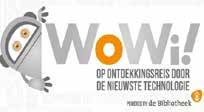 Groep 7 & 8 Mediawijsheid - Innovatie project WoWi!: Workshop on Wheels innovatie! Onze maatschappij wordt steeds digitaler en de ontwikkelingen gaan snel. WoWi! is een biebbus vol digitale nieuwigheden en laat de kinderen kennismaken met de nieuwste digitale en technologische ontwikkelingen.