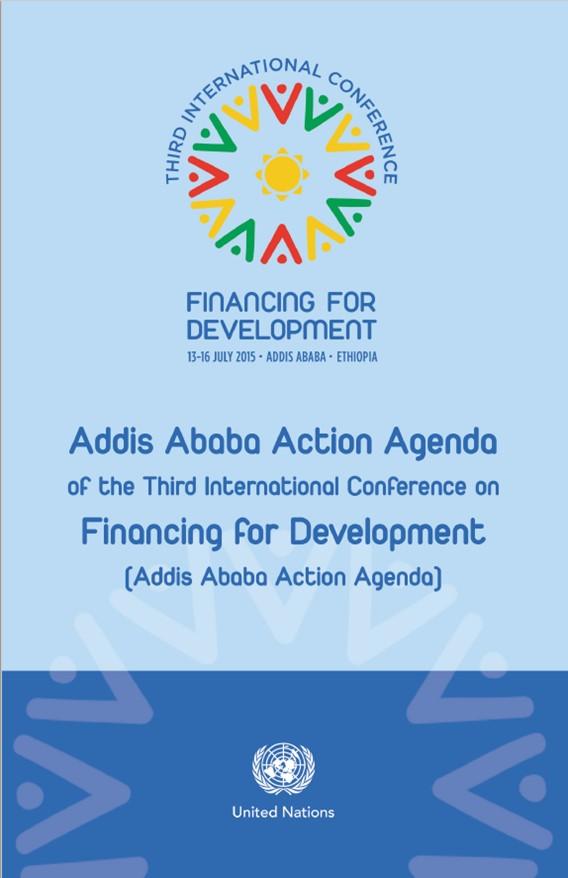 ADDIS ABEBA-ACTIEAGENDA: FINANCIERING VAN DUURZAME ONTWIKKELING De Addis Abeba-actieagenda werd aangenomen tijdens de Derde Internationale Conferentie over financiering voor ontwikkeling (Addis