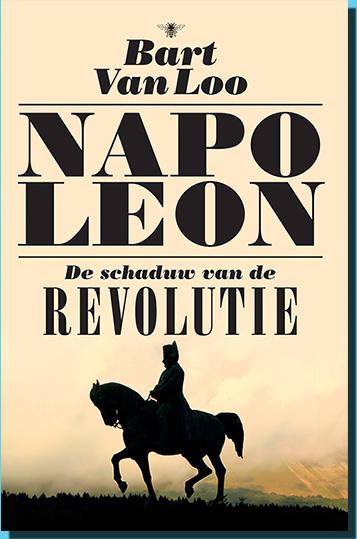 Maandag 19 / 03 LEESCLUB: Napoleon, de schaduw van de revolutie Bart Van Loo. In lokaal Steenstraete Nieuwstraat 86, Sint-Niklaas. Start 14.30 u.