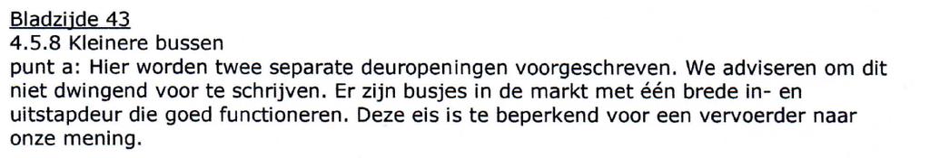 Aangezien de concessiehouder opbrengstverantwoordelijk is, hanteert de provincie functionele en outputeisen voor wat betreft de controle van vervoerbewijzen, mits dit niet ten