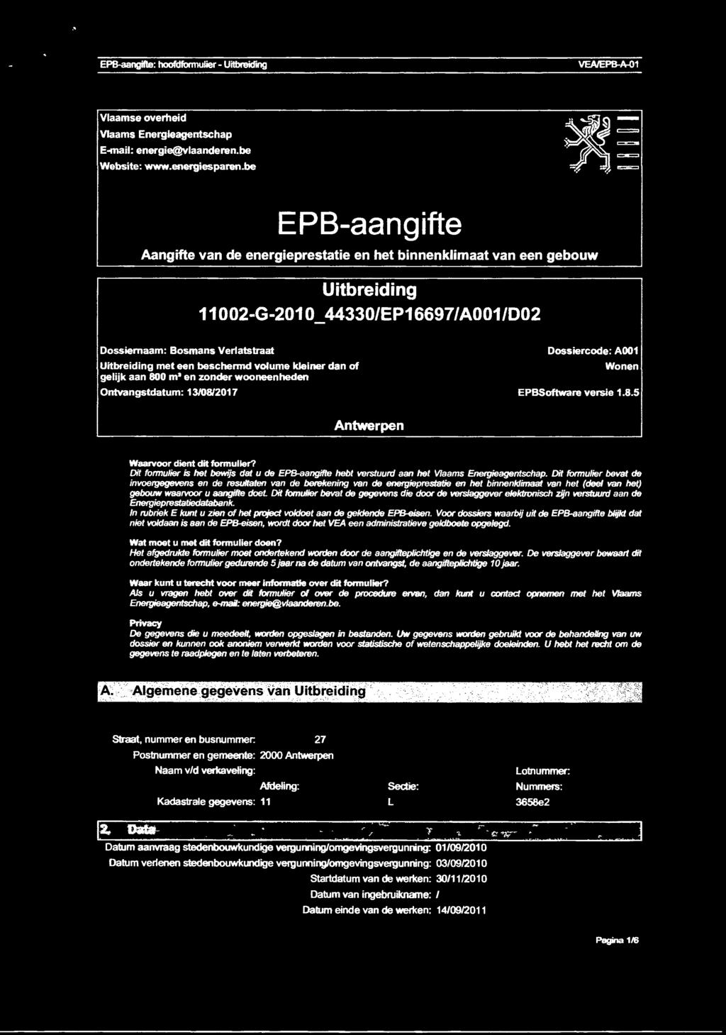 EPB-aangifle: hoofdfonnulier - Uitbreiding VEA/EPB-A-01 Vlaamse overheid Vlaams Energieagentschap E-fflëlil: energie@vlaanderen.be Website: www.energiesparen.