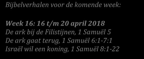 Samuël 6:1-7:1 Israël wil een koning, 1 Samuël 8:1-22 Agenda: 13 april Roparun in