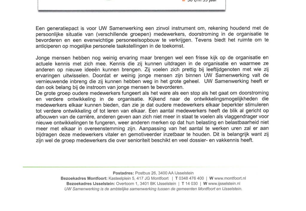 Generatiepact UW Samenwerking Inleiding Binneri gemeentelijke organisaties zien we landelijk een tendens: er stromen minder jongeren de sector in terwijl de groep 50-plussers gestaag groeit.