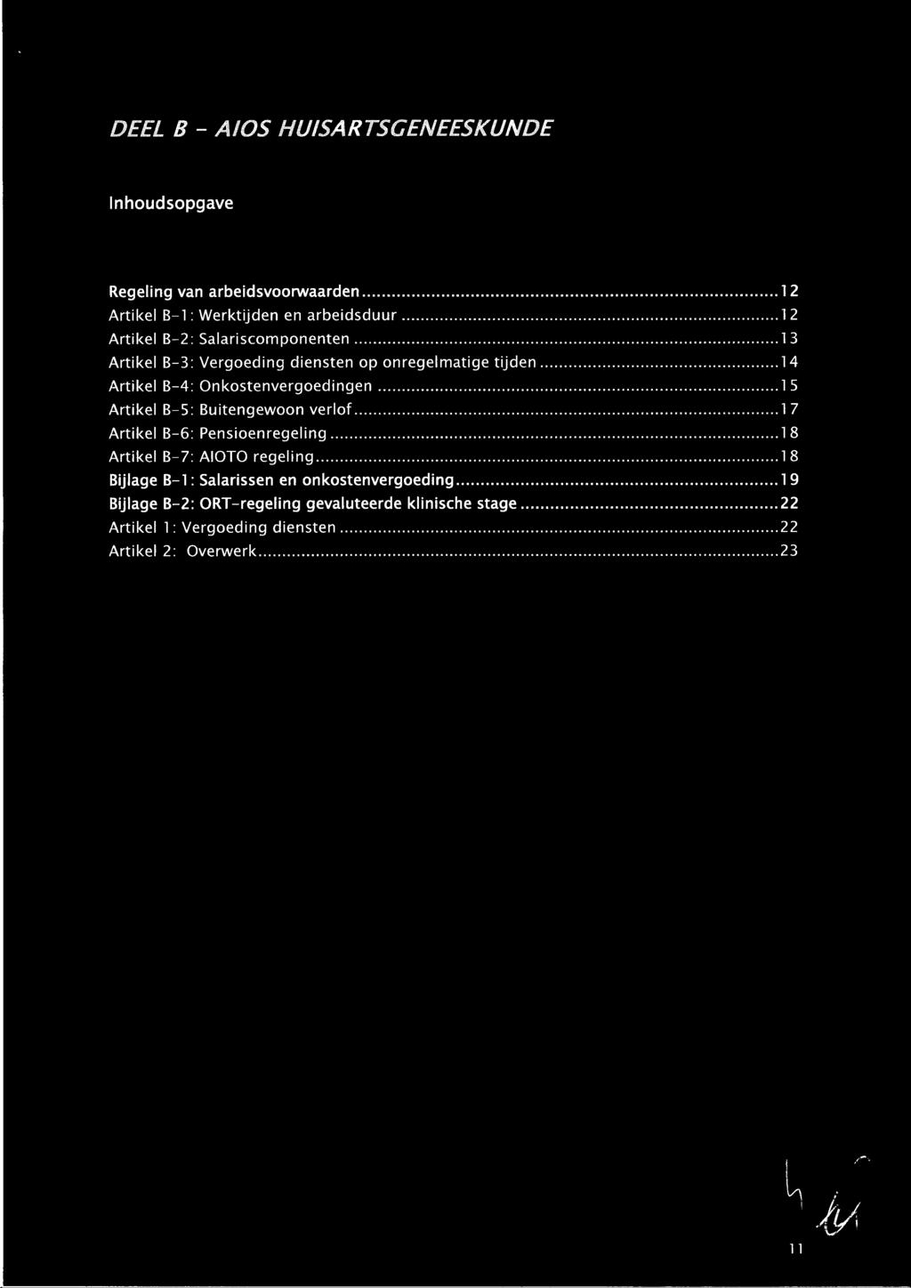 Inhoudsopgave Regeling van arbeidsvoorwaarden...12 Artikel B-1 Werktijden en arbeidsduur...12 Artikel B-2: Salariscomponenten...13 Artikel B-3: Vergoeding diensten op onregelmatige tijden.