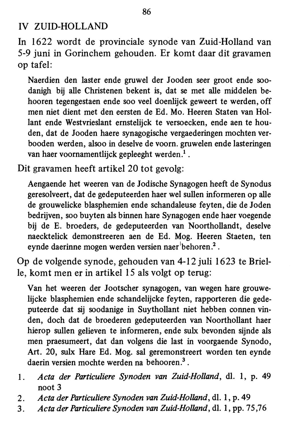 IV ZUID-HOLLAND 86 In 1622 wordt de provinciale synode van Zuid-Holland van 5-9 juni in Gorinchem gehouden.