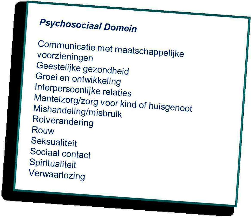 Kies een of meer potentiele aandachtsgebieden uit het psychosociaal domein A B C Geestelijke gezondheid, Verwaarlozing,