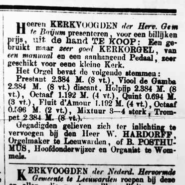 pagina 14 Friese Orgelkrant 2018 Hardorff in Baaium Een nieuw orgel voor een nieuwe kerk Op 17 november 1876 verscheen een advertentie in de Leeuwarder Courant waarin het orgel uit de kerk in Baaium