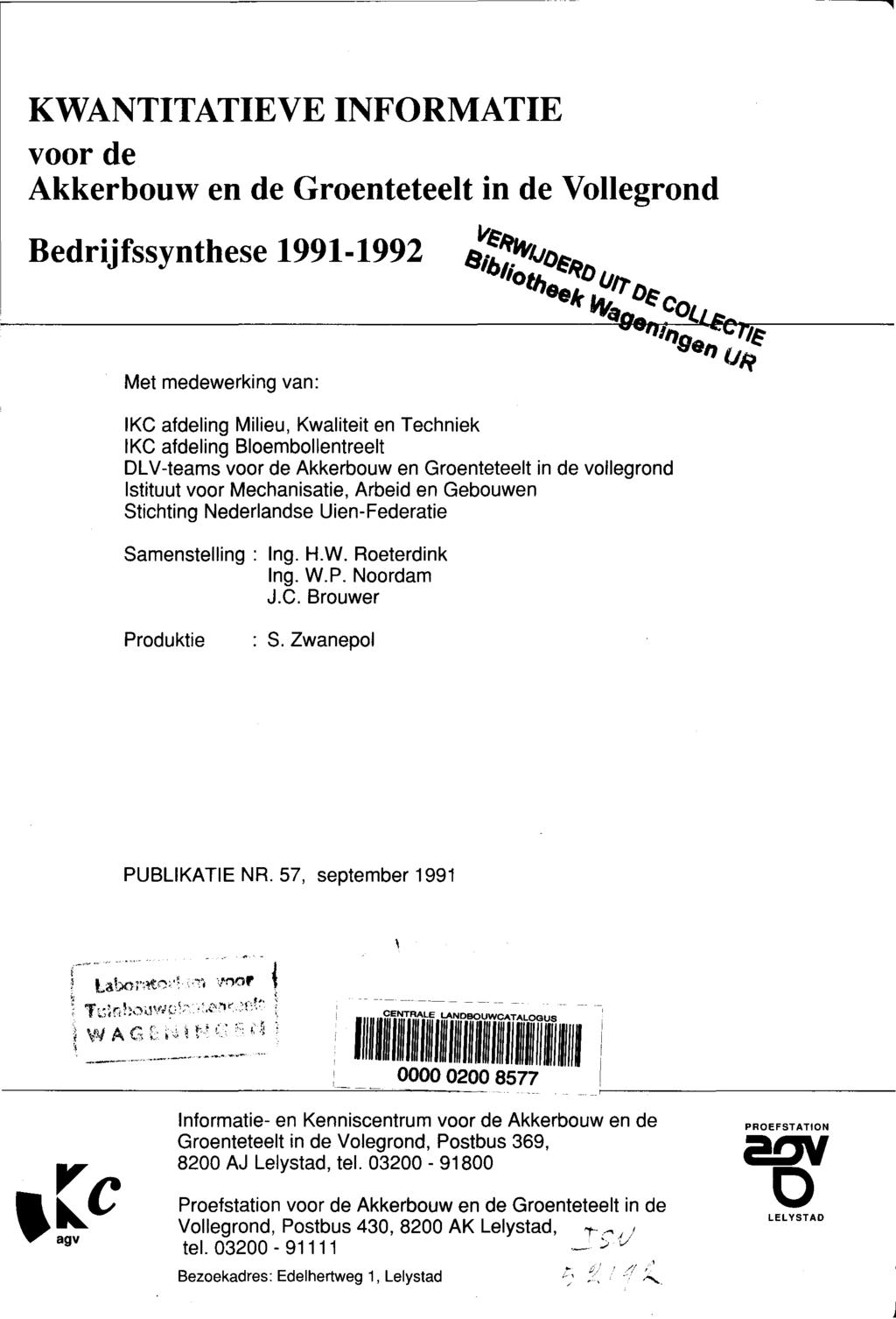 KWANTITATIEVE INFORMATIE voor de Akkerbouw en de Groenteteelt in de Vollegrond Bedrijfssynthese 1991-1992 Met medewerking van: IKC afdeling Milieu, Kwaliteit en Techniek IKC afdeling