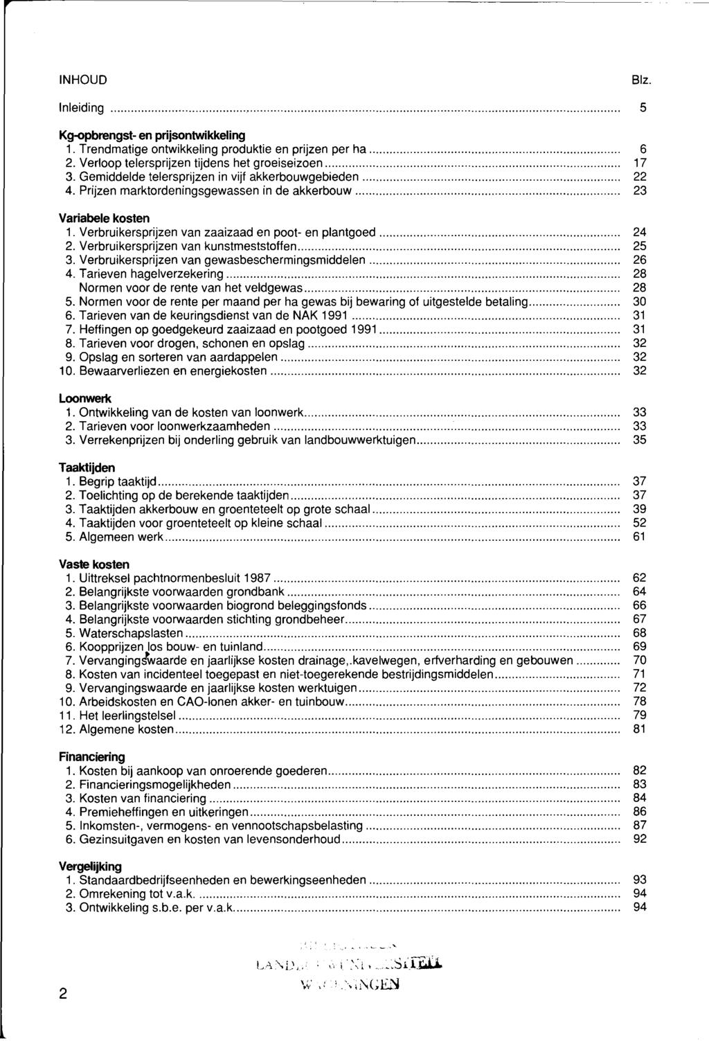 INHOUD Blz. Inleiding... 5 Kg-opbrengst- en prijsontwikkeling 1. Trendmatige ontwikkeling produktie en prijzen per ha... 6 2. Verloop telersprijzen tijdens het groeiseizoen... 17 3.