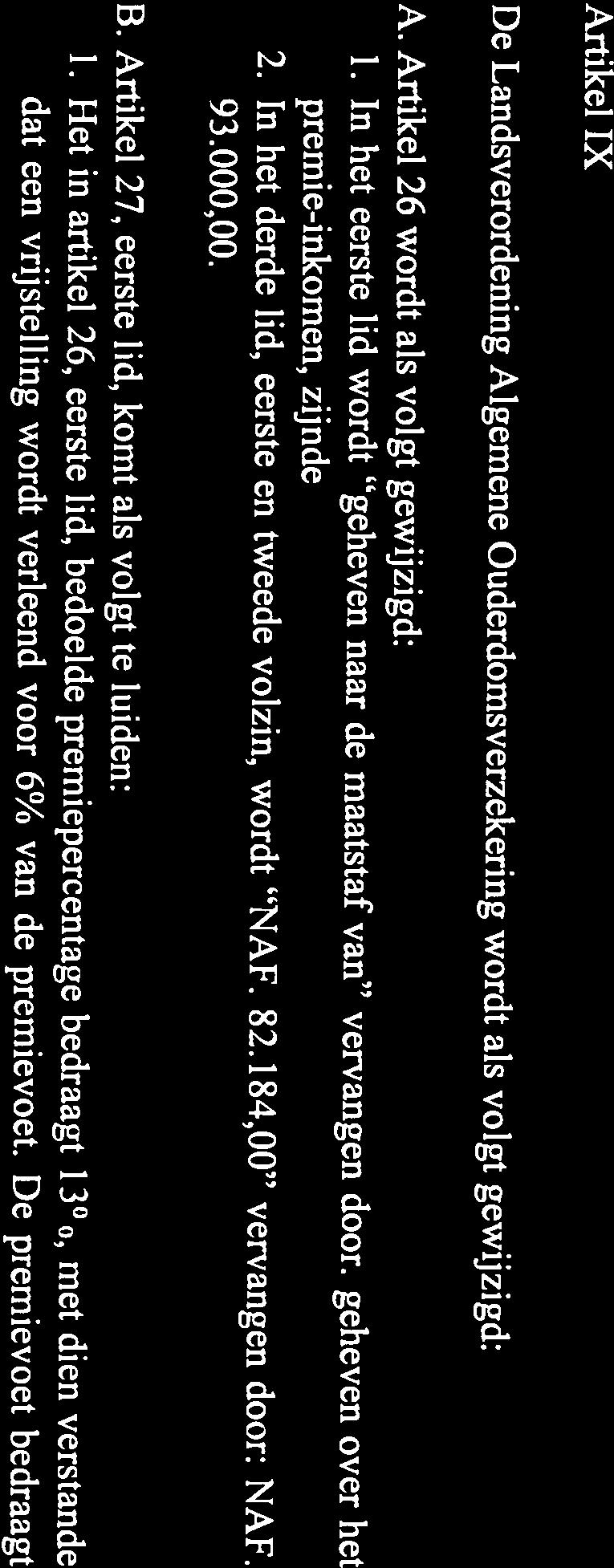 Artikel VII te zijn genoten in de inkomstenbelasting en conform artikel 24, zesde lid, van de dat een vrijstelling wordt verleend voor 6% van de premievoet. De premievoet bedraagt I.