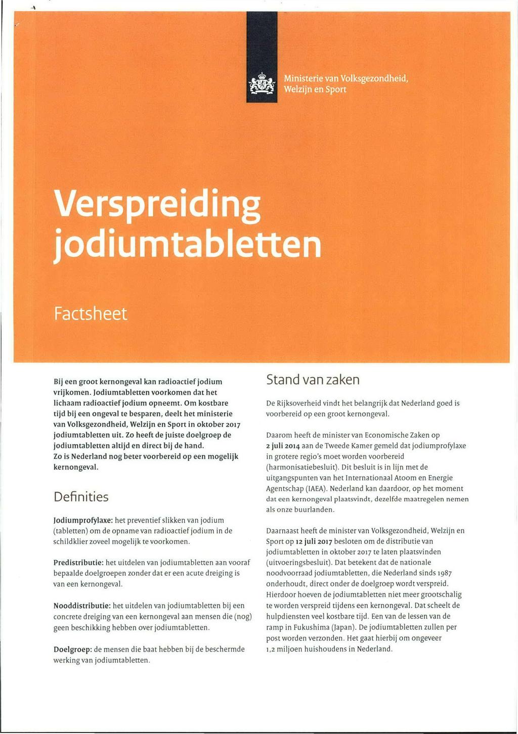 ţjįj Ministerie van Volksgezondheid, Welzijn en Sport Verspreiding jodiumtabletten Factsheet Bij een groot kernongeval kan radioactief jodium vrijkomen.