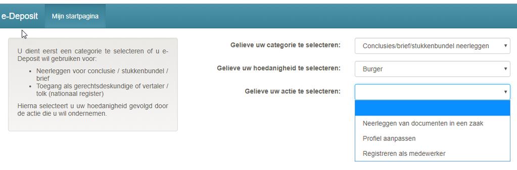3. E-Deposit Selectie categorie/hoedanigheid/actie 3. Selecteer daarna de actie die u wenst te ondernemen.