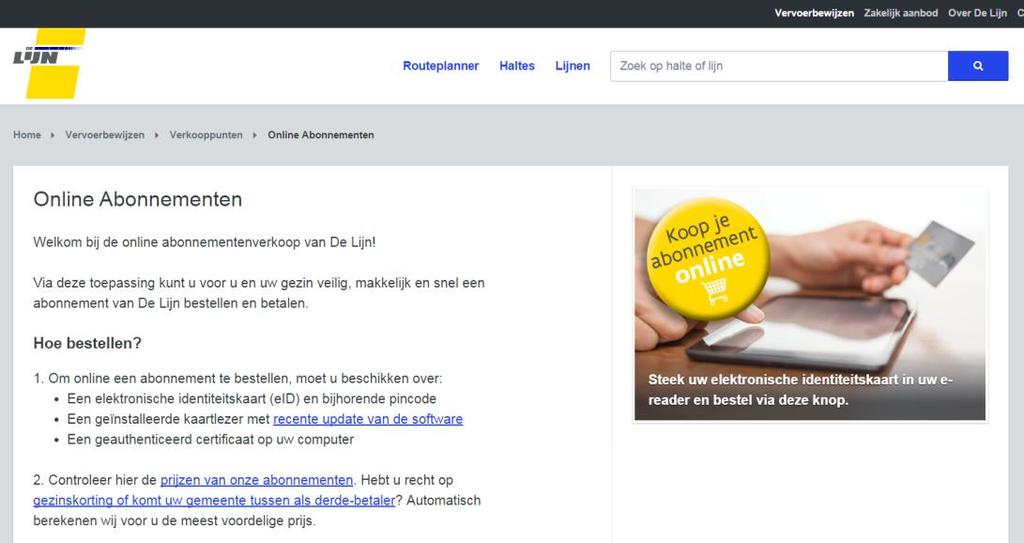Online je abonnement bestellen/vernieuwen: http://www.delijn.be/nl/vervoerbewijzen/verkooppunten/onlineabonnementen.