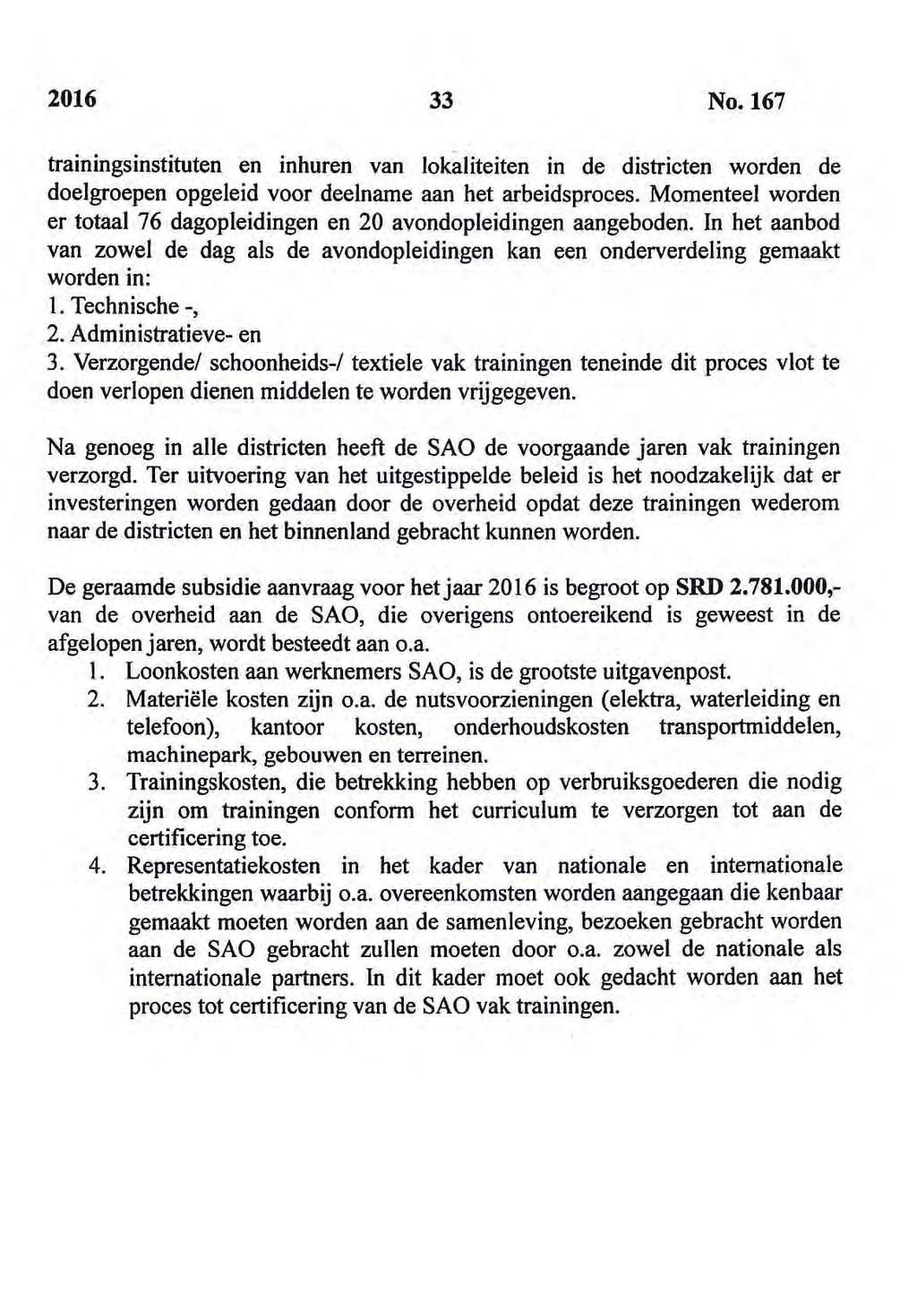 2016 33 No. 167 trainingsinstituten en inhuren van lokaliteiten in de districten worden de doelgroepen opgeleid voor deelname aan het arbeidsproces.