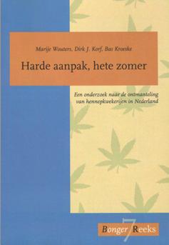 Harde aanpak, hete zomer 27 Marije Wouters, Dirk J Korf & Bas Kroeske Een onderzoek naar de ontmanteling van hennepkwekerijen in Nederland.