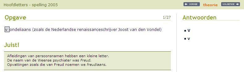 Als je klaar bent met een oefening klik je op Volgende om naar de volgende oefening te gaan. Je kunt terugkeren naar de vorige oefeningen m.b.v. de Vorige -knop, of oefeningen overslaan door meermaals op Volgende te klikken.