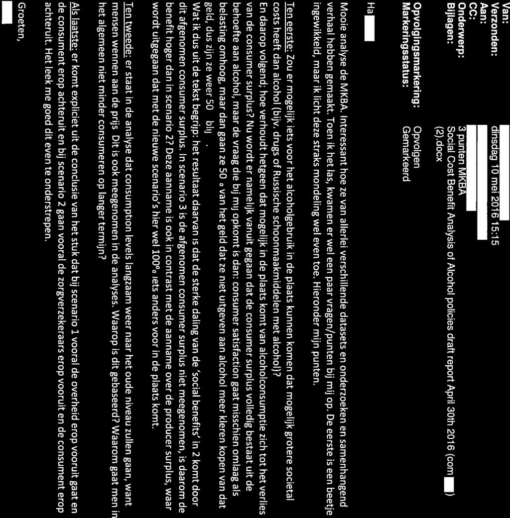 Overal 1O.2.e Doc. 69.0 Verzonden: dinsdag 10mei2016 15:15 CC: Onderwerp: Bijlagen: 3 punten MKBA Social Cost BenefitAnalysis of Alcohol policies draft report April 3Oth 2016 (com) (2).