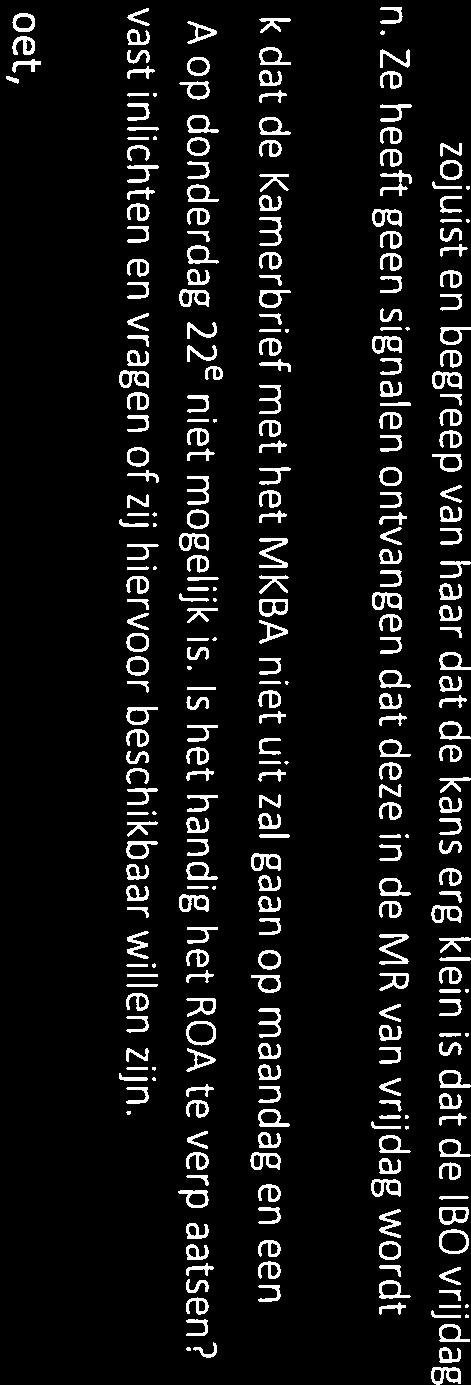 Dat betekent dan ook dat de Kamerbrief met het MKBA niet uit zal gaan op maandag en een bespreking in het ROA op donderdag 22e niet mogelijk is.