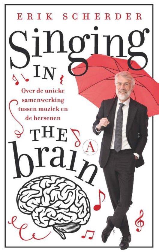 LEESTIP : nonfictie : Singing in the brain - Erik SCHERDER Erik Scherder is hoogleraar neuropsychologie en bewegingswetenschap.