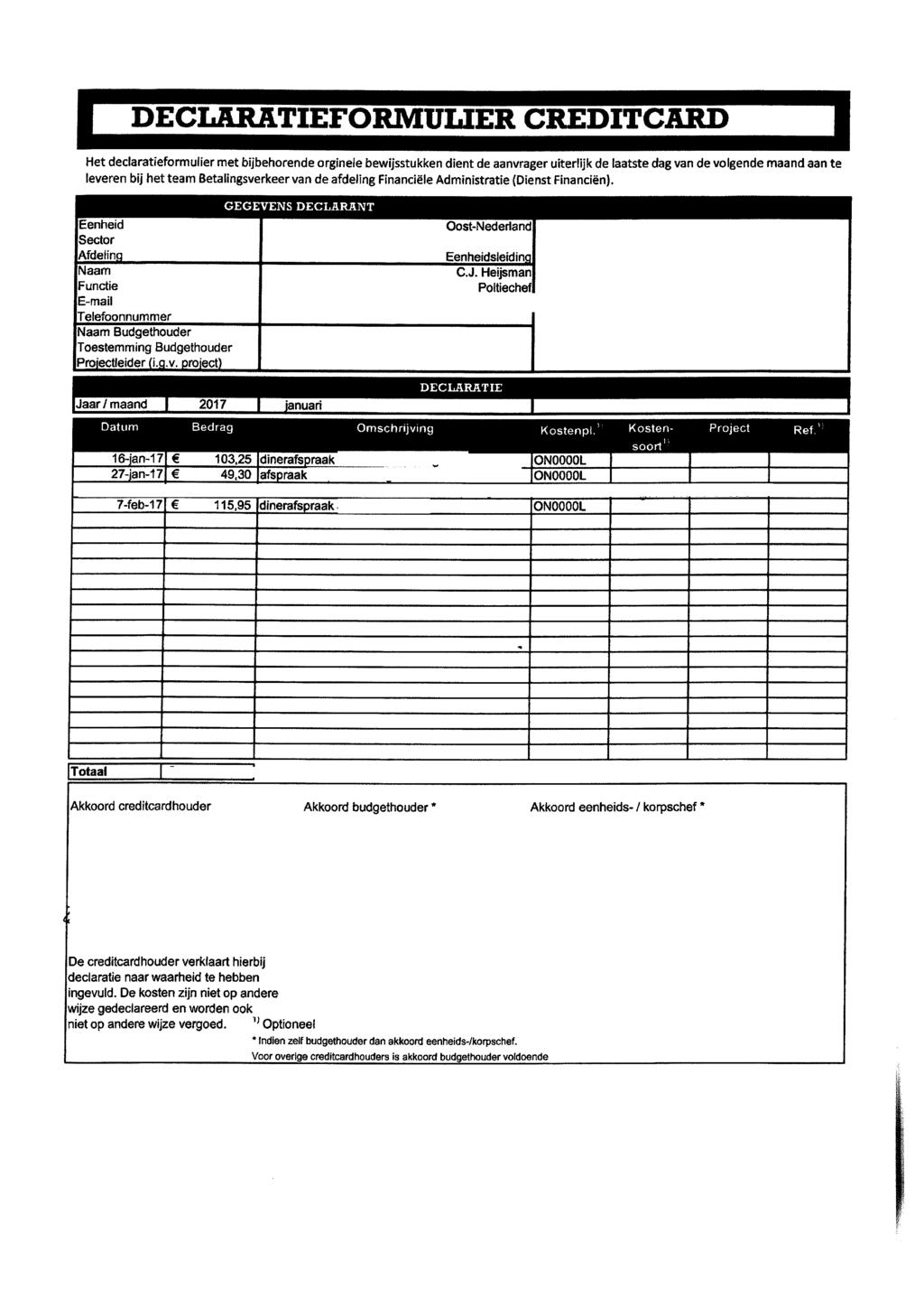 DECLARATIEFORMULIER CREDITCARD Het declaratieformulier met bijbehorende orginele bewijsstukken dient de aanvrager uiterlijk de laatste dag van de volgende maand aan te leveren bij het team