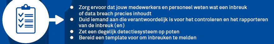 9. Datalek Verplicht melden bij de Privacycommissie binnen 72 uur na ontdekking, wanneer een risico voor de rechten en vrijheden van personen