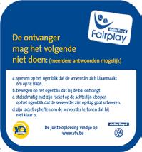 Samen aan de slag voor Fair Play Ondersteuning door VTV en Delta Lloyd Affiches Flyers Bierviltjes Tip van de week op VTV-website Specifieke acties op