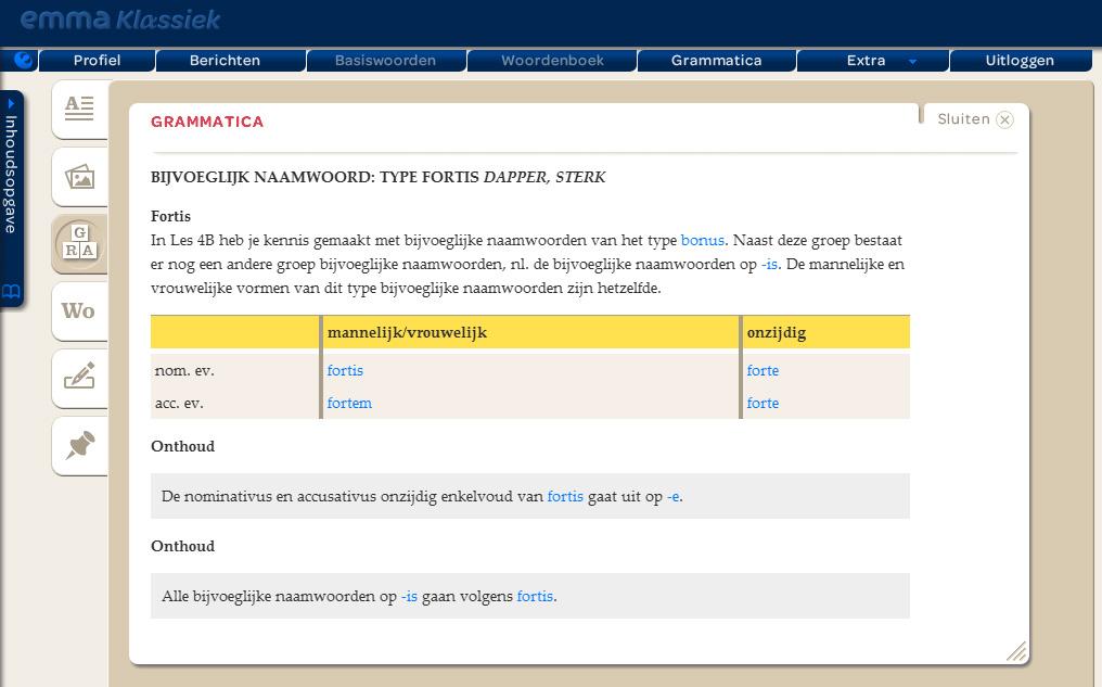 GRAMMATICA In het Grammatica blok wordt de grammatica getoond, die bij de betreffende les hoort: Deze