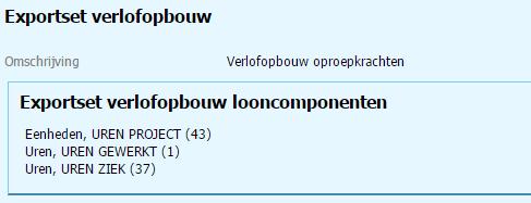 2.2 Exportset verlofopbouw Om te kunnen bepalen over welke vastgelegde uren verlofopbouw/uitbetaling moet gaan plaatsvinden dient een exportset verlofopbouw ingericht te worden.