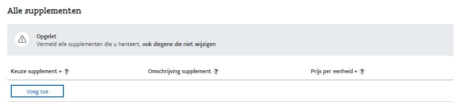 Daarbij bent u verplicht alle in de voorziening gehanteerde supplementen mee te delen, ook die supplementen die niet wijzigen zodat in het e-loket en de databank die eraan gelinkt is steeds een