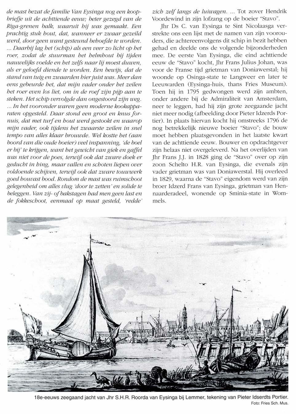 de mast bezat defamilie Van Eysinga nog een koopbriejje uit de achttiende eeuw; beter gezegd van de Riga-grenen balk, waaruit hij was gemaakt.
