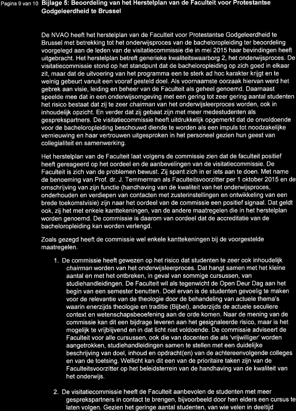 pagina 9 van to Bijlage 5: Beoordeling van het Herstelplan van de Faculteit voor Protestantse Godgeleerdheid te Brussel De NVAO heeft het herstelplan van de Faculteit voor Protestantse Godgeleerdheid